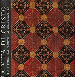 La vita di cristo nella pittura dai primitivi 