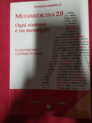Metamedicina 2.0. Ogni sintomo è un messaggio. ...