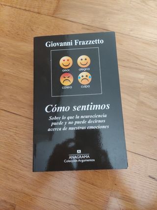 Cómo sentimos: Sobre lo que la neurociencia pue...