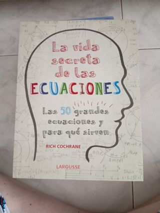 La vida secreta de las ECUACIONES. Las 50 grandes.