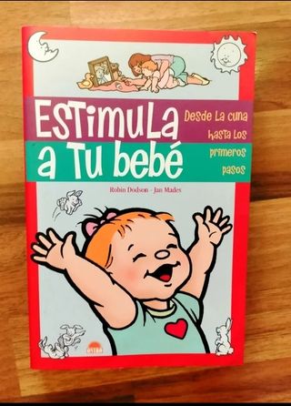 Estimula a tu bebé: Desde la cuna hasta los pri...