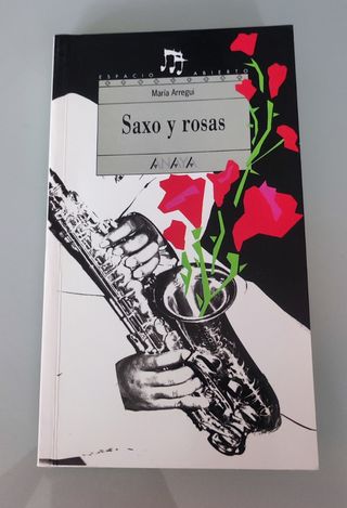 Saxo y rosas / Sax and Roses (Spanish Edition)