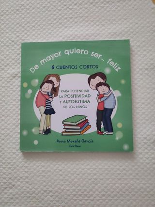 De mayor quiero ser feliz: 6 cuentos cortos par...