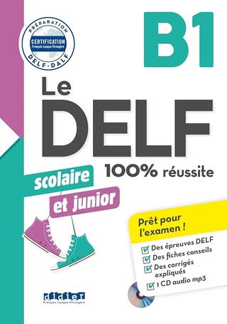 Le DELF scolaire et junior - 100% réussite - B1...