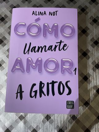 Cómo llamarte amor 1. A gritos