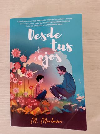 Desde tus ojos: La historia real de un padre de...