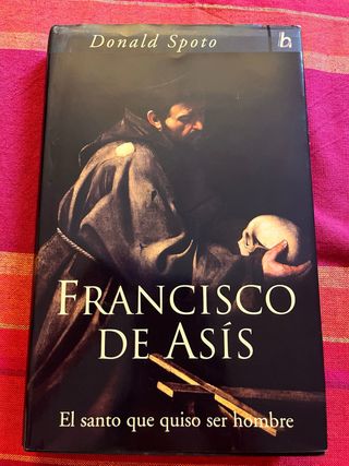 Francisco de Asís 
El santo que quiso ser hombre
