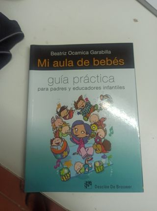 Mi aula de bebés: Guía práctica para padres y e...