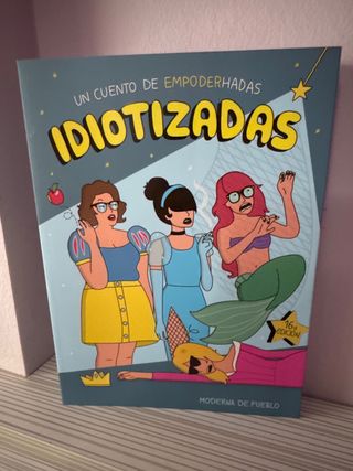 Idiotizadas: Un cuento de empoderhadas