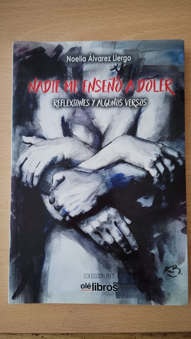 Nadie me enseñó a doler: Reflexiones y algunos ...