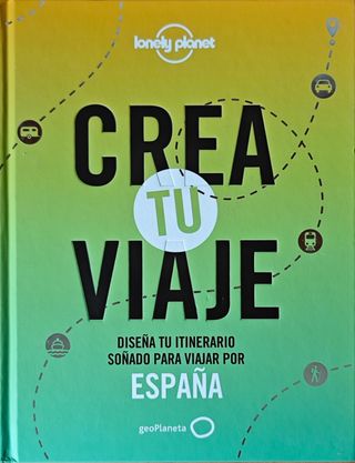 Crea tu viaje - España: Diseña tu itinerario so...