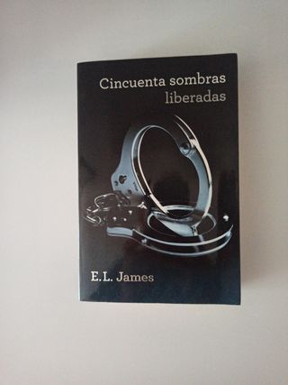 Cincuenta sombras liberadas (Trilogía Cincuenta...