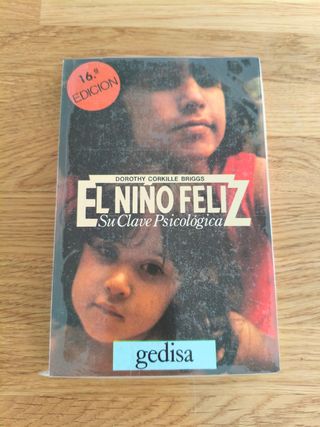 El niño feliz: Su clave psicológica (Libertad y...