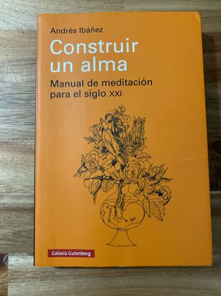 Construir un alma: Manual de meditación para el...