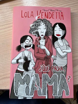 Lola Vendetta. ¿Qué pacha, Mama?