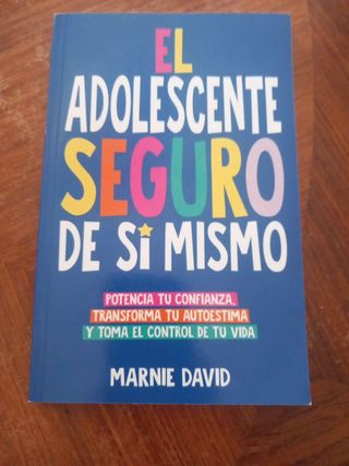 El Adolescente Seguro De Sí Mismo: Una Guía Prá...