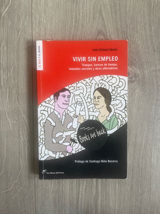Vivir sin empleo: Trueque, bancos de tiempo, mo...