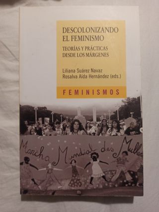Descolonizando el feminismo: Teorías y prácticas..