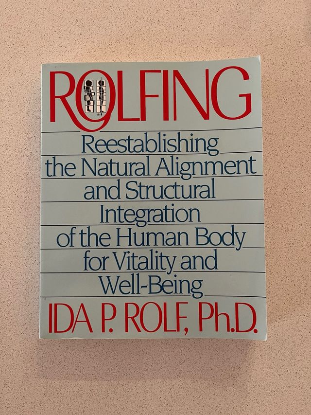 Rolfing: Reestablishing the Natural Alignment a...
