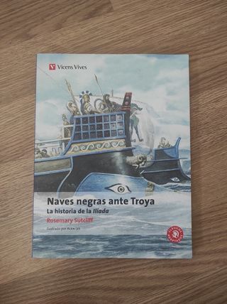 Naves Negras Ante Troya. La historia de la Ilíada