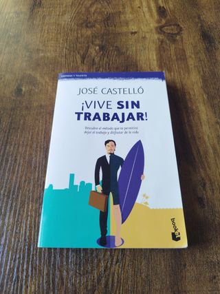 ¡Vive sin trabajar!: Descubre el método que te ...
