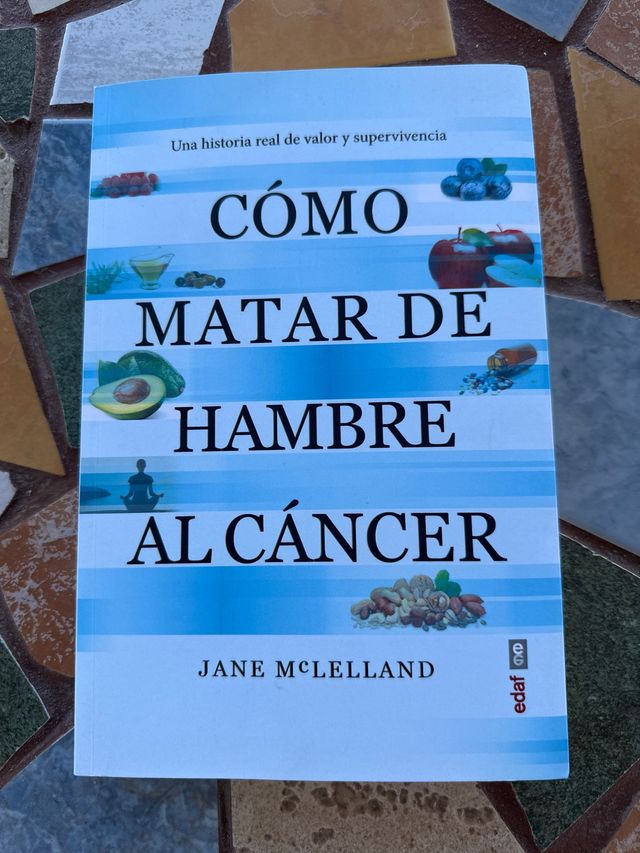 Cómo matar de hambre al cáncer: Una historia re...
