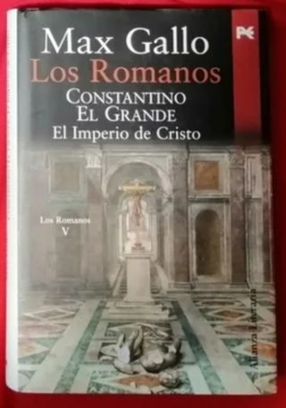 Constantino El Grande. El Imperio de Cristo.