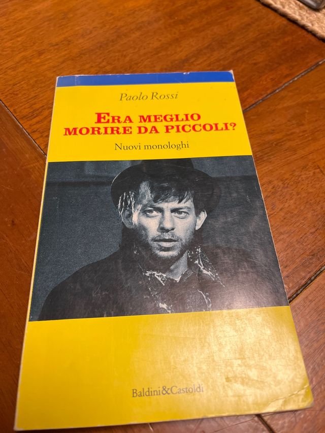 Era meglio morire da piccoli - Nuovi monologhi