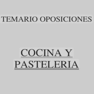 TEMARIO OPOSICIÓN COCINA Y PASTELERIA