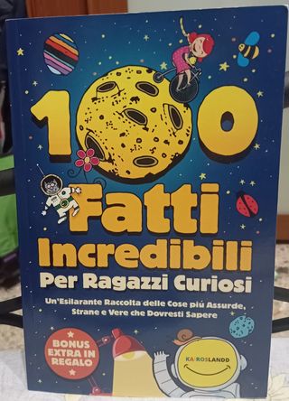 100 FATTI INCREDIBILI PER RAGAZZI CURIOSI 