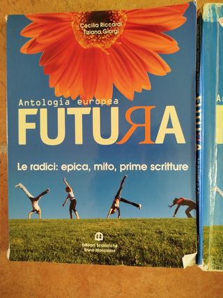 Futura. Le Radici: Epica, Mito, Prime Scritture...