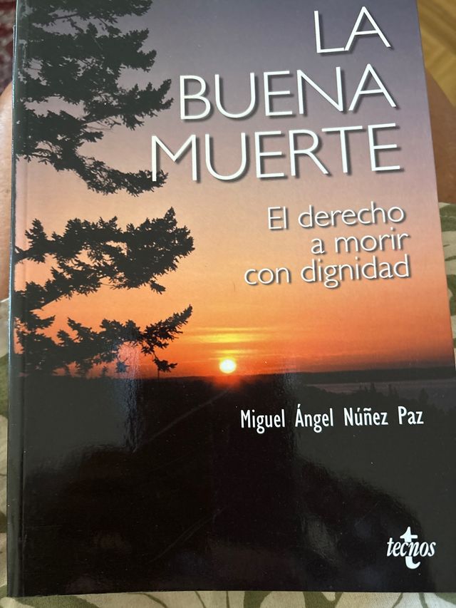 La buena muerte: El derecho a morir con dignida...