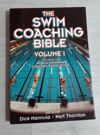 The Swim Coaching Bible, Volume I (The Coaching...