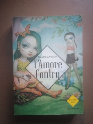 L'amore contro - Mauro Covacich - Ed. Strade Blu,