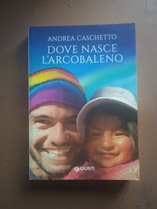Dove nasce l'arcobaleno - Andrea Caschetto - Ed. G