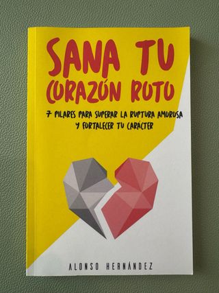 Sana tu corazón roto: 7 Pilares para superar la...
