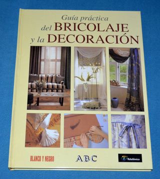 Libro Guía práctica Bricolaje y Decoración.  ABC.