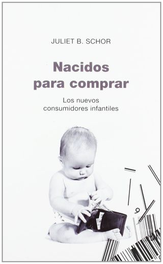 Nacidos para comprar: Los nuevos consumidores infantiles: 1 (Contextos) [Paperback] Schor, Juliet B.