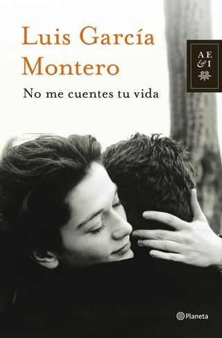 No me cuentes tu vida (Autores Españoles e Iberoamericanos) [Hardcover] García Montero, Luis