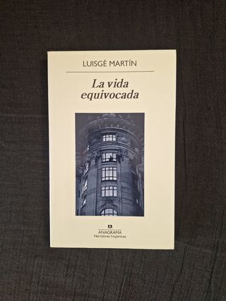 Luisgé Martín. La vida equivocada