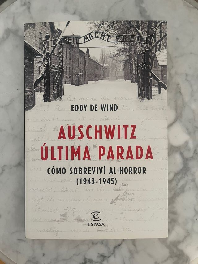 Auschwitz, última parada: Cómo sobreviví al hor...