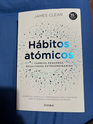 Hábitos atómicos: Cambios pequeños, resultados ...
