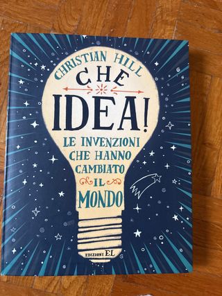 Che idea! Le invenzioni che hanno cambiato il m...