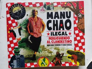 Manu Chao Ilegal: Persiguiendo al Clandestino