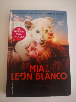 Mia y el Leon Blanco - Novela de la Película