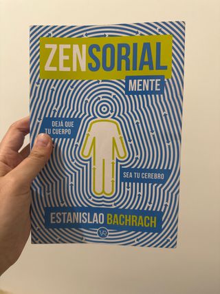 Zensorialmente: Deja que tu cuerpo sea tu cerebro