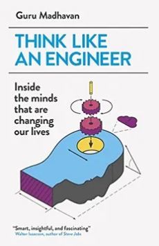 Think Like an Engineer: Inside the Minds That a...