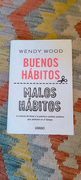 Buenos hábitos, malos hábitos: La ciencia de ll...