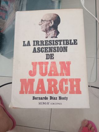La irresistible ascensión de Juan March: Notas...