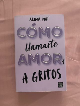 Cómo llamarte amor 1. A gritos